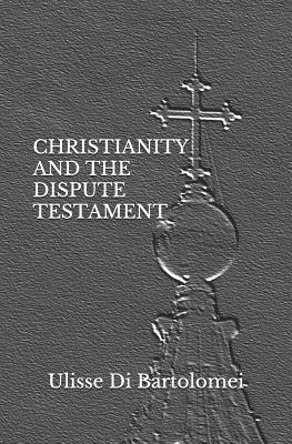 CHRISTIANITY AND THE DISPUTE TESTAMENT