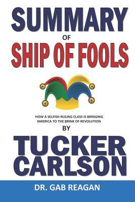 Summary of Ship of Fools by Tucker Carlson: How a Selfish Ruling Class Is Bringing America to the Brink of Revolution