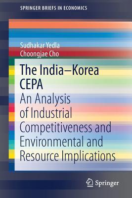 The India–Korea CEPA: An Analysis of Industrial Competitiveness and Environmental and Resource Implications (SpringerBriefs in Economics)