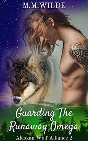 Guarding the Runaway Omega (Alaskan Wolf Alliance, #2)