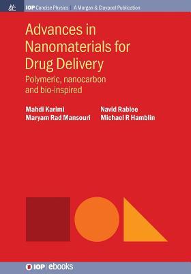 Advances in Nanomaterials for Drug Delivery: Polymeric, Nanocarbon, and Bio-inspired (Iop Concise Physics)