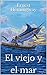 El viejo y el mar by Ernest Hemingway El viejo y el mar by Ernest Hemingway