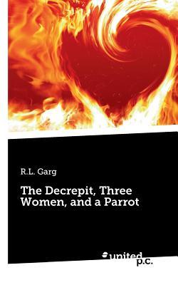 The Decrepit, Three Women, and a Parrot