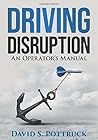 Driving Disruption: An Operator's Manual Driving Disruption: An Operator's Manual