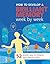 How to Develop a Brilliant Memory Week by Week: 52 Proven Ways to Enhance Your Memory Skills