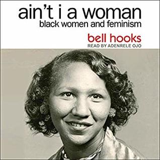 Ain't I a Woman: Black Women and Feminism