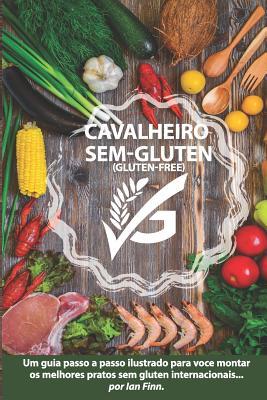 Cavalheiro sem Gluten: "Gluten-free 'G'" edição Brasileira (Portuguese Edition)