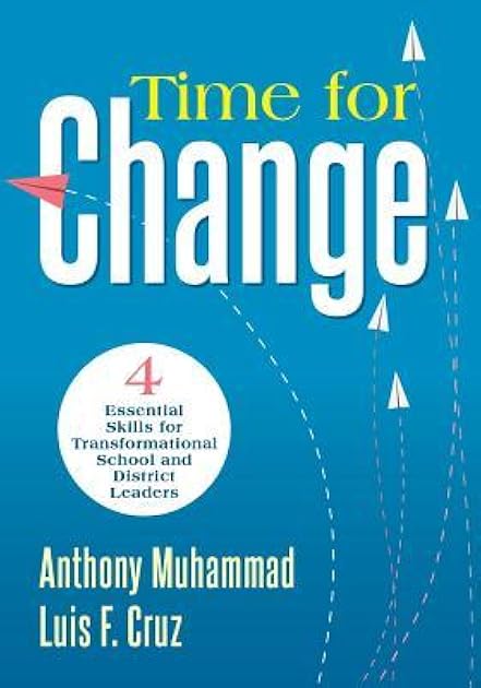 Time for Change: Four Essential Skills for Transformational School and District Leaders (Educational Leadership Development for Change Management) (Solutions)