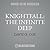 Knightfall: The Infinite Deep: The Knightfall Series, book 1 (Knightfall Series, 1)