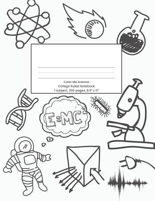 Color Me Science: College Ruled Notebook ,1 subject, 200 pages, 8.5" x 11" (Color Me Notebooks)