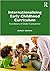 Internationalizing Early Childhood Curriculum: Foundations of Global Competence