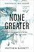 None Greater: The Undomesticated Attributes of God