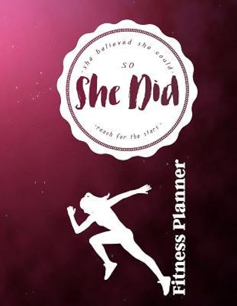 She Believed She Could So She Did Reach for the Stars Fitness Planner: Fitness Planner, Workout Log and Meal Planning Notebook to Track Nutrition, Diet, Exercise, Gratitude, Energy and Stress ... Nutrition, Workouts, Water Intake and More