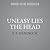 Uneasy Lies the Head : The Glastonbury Chronicles, book 1 (Glastonbury Chronicles, 1)