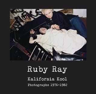 Ruby Ray: Kalifornia Kool, Photographs 1976-1982 (Hardcover)