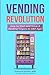 Vending Revolution!: How To...