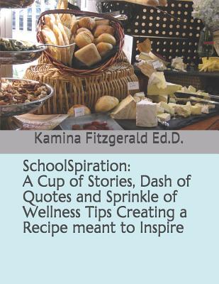 SchoolSpiration: A Cup of Stories, Dash of Quotes and Sprinkle of Wellness Tips Creating a Recipe meant to Inspire.