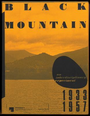 Black Mountain: An Interdisciplinary Experiment 1933-1957 (Hardcover)