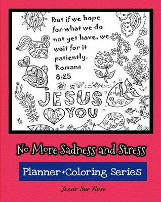 No More Sadness and Stress: Find Joy in God's Words, Planner/ Calendar+notebook+journal (Planner+coloring Series)