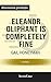 Summary: "Eleanor Oliphant Is Completely Fine: A Novel" by Gail Honeyman | Discussion Prompts