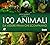 Cento animali da vedere pri...