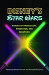 Disney's Star Wars: Forces of Production, Promotion, and Reception (Fandom & Culture)