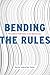 Bending the Rules by Rachel Augustine Potter