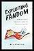 Exploiting Fandom: How the ...