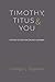 Timothy, Titus & You: A Stu...