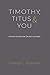 Timothy, Titus & You by George C. Scipione