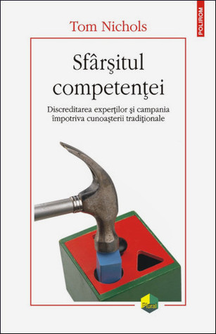 Sfârșitul competenței: discreditarea experților și campania împotriva cunoașterii tradiționale