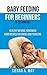 Baby Feeding For Beginners (0-12 Months) by Sierra A. May