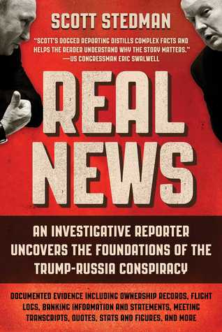 Real News: An Investigative Reporter Uncovers the Foundations of the Trump-Russia Conspiracy (Hardcover)