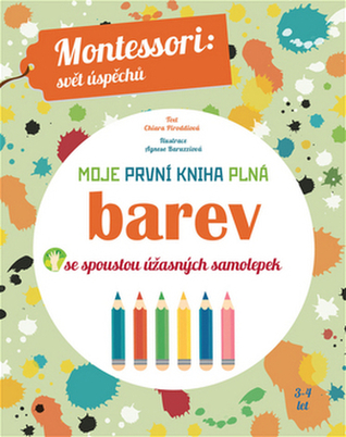 Moje první kniha plná barev se spoustou úžasných samolepek (Montessori: Svět úspěchů)