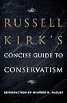 Russell Kirk's Concise Guide to Conservatism by Russell Kirk