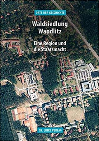 Waldsiedlung Wandlitz: Eine Region und die Staatsmacht