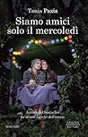 Siamo amici solo il mercoledì by Tania Paxia