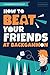 How to Beat Your Friends at Backgammon