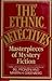 The Ethnic Detectives: Masterpieces of Mystery Fiction