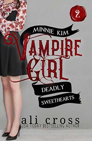 Deadly Sweethearts (Minnie Kim: Vampire Girl #2)