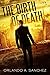 The Birth of Death by Orlando A. Sanchez