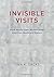 Invisible Visits by Tina K. Sacks