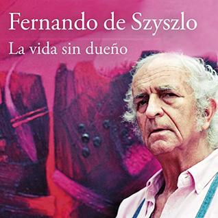 La vida sin dueño [Life Without an Owner]