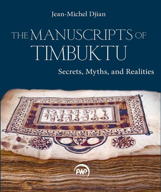 The Manuscripts of Timbuktu: Secrets, Myths, and Realities