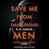 Save Me from Dangerous Men by S.A. Lelchuk