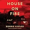 House on Fire by Bonnie Kistler