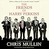The Friends of Harry Perkins by Chris Mullin
