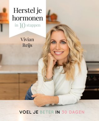 Herstel je hormonen in 10 stappen: Voel je beter in 30 dagen (Hardcover)