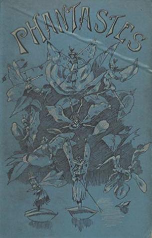 Phantastes: A Faerie Romance [The 1894 Chatto & Windus Editon]