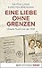 Eine Liebe ohne Grenzen: Unsere Flucht aus der DDR (German Edition)